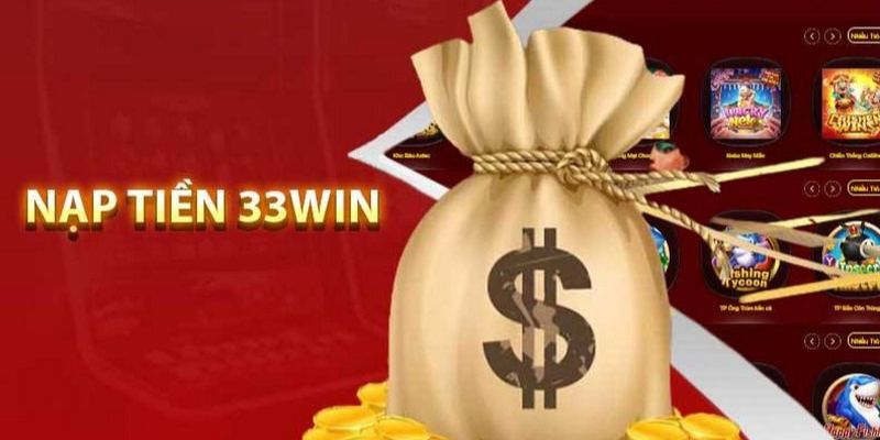 Đảm Bảo Về Quá Trình Nạp Tiền 33win